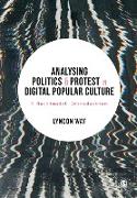 Analysing Politics and Protest in Digital Popular Culture