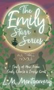 The Emily Starr Series, All Three Novels,Emily of New Moon, Emily Climbs and Emily's Quest