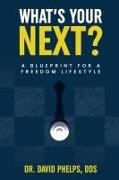What's Your Next?: The Blueprint for Creating Your Freedom Lifestyle