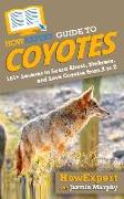 HowExpert Guide to Coyotes: 101+ Lessons to Learn About, Embrace, and Love Coyotes from A to Z