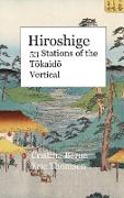 Hiroshige 53 Stations of the T&#333,kaid&#333, Vertical: Hardcover