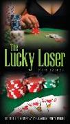 The Lucky Loser: The Perils of Winning at Sex, Gambling and Friendship