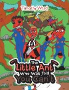 The Little Ant Who Was Told You Can't