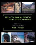 Pre - Columbian Mexico Plans, Pitfalls, and Perils