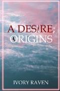 A Desire, Origins