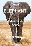 SAVE ELEPHANT - The Most Exploited Animal