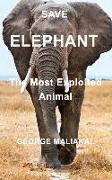 SAVE ELEPHANT - The Most Exploited Animal