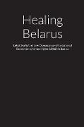 Healing Belarus - Upholding Rule-of-Law, Democracy and the Universal Declaration of Human Rights (UDHR) in the Republic of Belarus