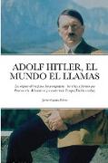 ADOLF HITLER, EL MUNDO EL LLAMAS