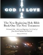 The New Beginning Holy Bible Book One The New Testament