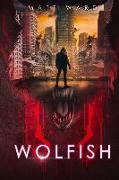 Wolfish: A YA Dystopian SciFi Technothriller