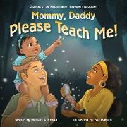 Mommy, Daddy Please Teach Me!