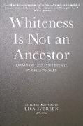 Whiteness Is Not an Ancestor