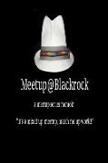 Meetup@Blackrock: "It's a mixed up, meetup, match me up World!!"