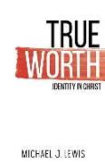 True Worth: Identity in Christ