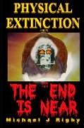 Physical Extinction: The End Is Near