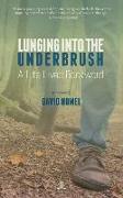 Lunging Into the Underbrush: A Life Lived Backward
