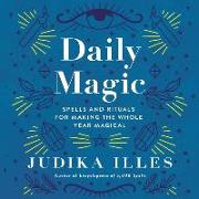Daily Magic Lib/E: Spells and Rituals for Making the Whole Year Magical