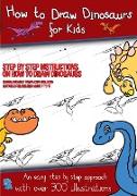 How to Draw Dinosaurs for Kids (Step by step instructions on how to draw 38 dinosaurs)