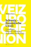 Schweiz – Europäische Union: Grundlagen, Bilaterale Abkommen, Autonomer Nachvollzug