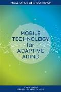 Mobile Technology for Adaptive Aging: Proceedings of a Workshop