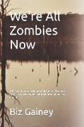 We're All Zombies Now: A Personal Journey from Addiction to Freedom