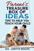 Parent's Treasure Box of IDEAS: Tips To Help You Teach Your Child