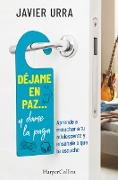 Déjame En Paz..., Y Dame La Paga: (Leave Me Alone ... and Give Me the Pay - Spanish Edition)