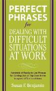 Perfect Phrases for Dealing with Difficult Situations at Work: Hundreds of Ready-to-Use Phrases for Coming Out on Top Even in the Toughest Office Conditions