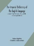 The imperial dictionary of the English language