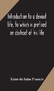 Introduction to a devout life, to which is prefixed an abstract of his life