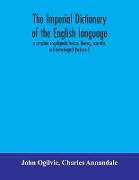 The imperial dictionary of the English language