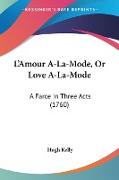 L'Amour A-La-Mode, Or Love A-La-Mode