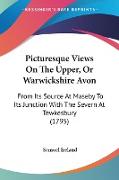 Picturesque Views On The Upper, Or Warwickshire Avon