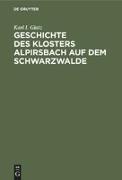 Geschichte des Klosters Alpirsbach auf dem Schwarzwalde