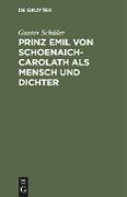 Prinz Emil Von Schoenaich-Carolath als Mensch und Dichter