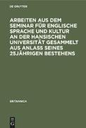 Arbeiten aus dem Seminar für englische Sprache und Kultur an der Hansischen Universität gesammelt aus Anlaß seines 25jährigen Bestehens