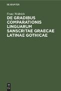 De gradibus comparationis linguarum Sanscritae Graecae Latinae Gothicae