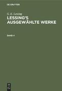 G. E. Lessing: Lessing¿s ausgewählte Werke. Band 4