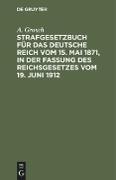 Strafgesetzbuch für das Deutsche Reich vom 15. Mai 1871, in der Fassung des Reichsgesetzes vom 19. Juni 1912