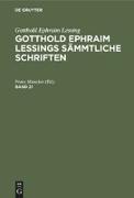 Gotthold Ephraim Lessing: Gotthold Ephraim Lessings Sämmtliche Schriften. Band 21