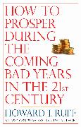 How to Prosper During the Coming Bad Years in the 21st Century