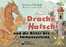 Drache Hatschi und die Ritter des Immunsystems - Ein interaktives Abenteuer zu Heuschnupfen, Allergien und Abwehrkräften