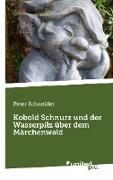 Kobold Schnurz und der Wasserpilz über dem Märchenwald