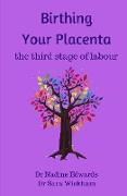 Birthing Your Placenta