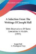 A Selection From The Writings Of Joseph Hall