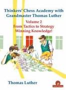 Thinkers' Chess Academy with Grandmaster Thomas Luther Vol 2