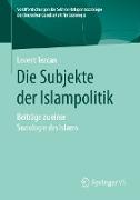 Die Subjekte der Islampolitik