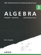 Algebra 3. 10./11. Schuljahr. Aufgaben und Ergebnisse