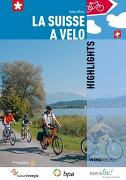 La Suisse à vélo. Highlights